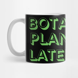 Botany Plants Lately? Mug